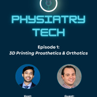 Physiatry Tech Ep 1 - 3D Printing Prosthetics  Orthotics w/ Dr. Colasante