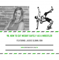 98: How To Cut Weight Safely As A Wrestler - Jackie Slomin, RDN