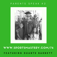 76: Parents Speak #2 with Duante Barnett