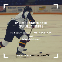 82: How To Address Sport Specialization... pt 2