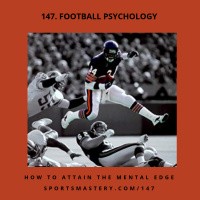 147. Football Psychology - How To Attain The Mental Edge