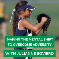 55: Making The Mental Shift to Overcome Adversity with Julianne Soviero