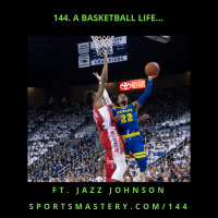 144. A Basketball Life... ft Jazz Johnson
