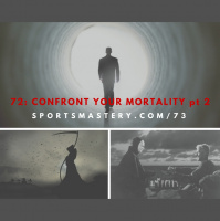 73: Confront Your Mortality pt. 2