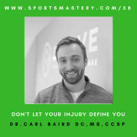 58: Dont Let Your Injury Define You - Dr. Carl Baird DC, MS, CCSP