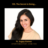 155. The Secret Is Doing... ft Sugey Gomez