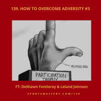 139. How To Overcome Adversity #3 ft. Leland Johnson