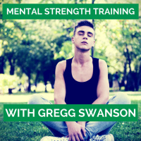 49: Mental Strength Training with Gregg Swanson