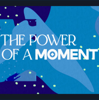 The Power of a Moment