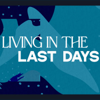 Living in the Last Days