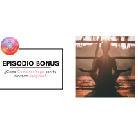Bonus: ¿Como Combinar Yoga con tu Practica Religiosa?