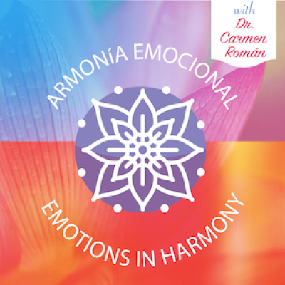 Emotions In Harmony With Dr Carmen Roman Conversations To Help You Achieve Emotional Success Conversaciones Para Ayud