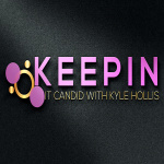 Keepin It Candid With Kyle Hollis