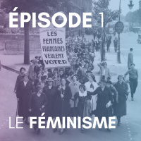 Épisode 1 : Le Féminisme