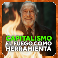 Capitalismo: el fuego como herramienta - Ampliando el Debate