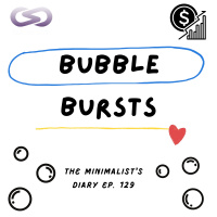 The Minimalists Diary 129: จะรู้ได้อย่างไรว่าฟองสบู่ใกล้แตก