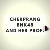 The Minimalists Diary 95: CherprangBNK48 and Her Prof.
