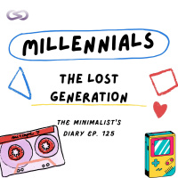 The Minimalists Diary 125: Millennials, the Lost Generation