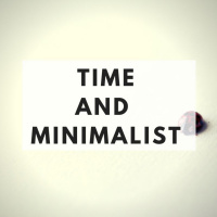 The Minimalists Diary 78: Time and Minimalist