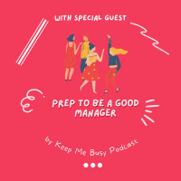 Keep Me Busy 63: How to เตรียมตัวเป็นหัวหน้าทีมที่น่ารัก 101