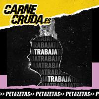 Autoexplótate para ser tu mejor versión (PETAZETAS - CARNE CRUDA #1424)