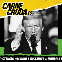 Vuelve Trump: viva el mal, viva el capital (MUNDO A DISTANCIA - CARNE CRUDA #1451)