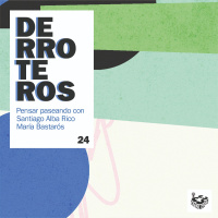 Derroteros: Tópicos con Santiago Alba Rico (CARNE CRUDA EXTRA)