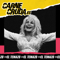 Por qué todo el mundo ama a Dolly Parton (TEMAZO - CARNE CRUDA #1364)