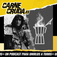 Punk, nazis y cafeteras (UN PODCAST PARA UNIRLOS A TODOS - CARNE CRUDA #1517)