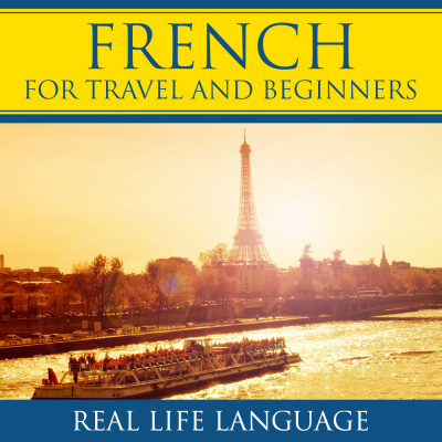 French For Travel And Beginners Real Life Language