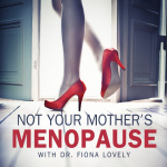 Not Your Mothers Menopause With Dr. Fiona Lovely