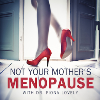 Not Your Mothers Menopause With Dr. Fiona Lovely