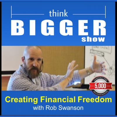 The Think Bigger Show With Rob Swanson