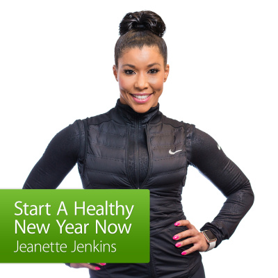 Start A Healthy New Year Now With Jeanette Jenkins