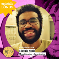 BÔNUS: Rômulo Neris e a vida no laboratório