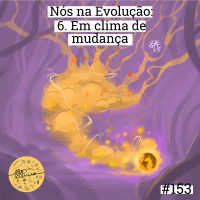Nós na Evolução | 6. Em clima de mudança