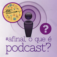 #Afinal, o que é Podcast?