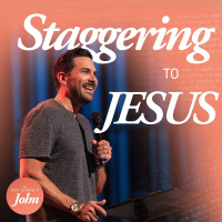 Staggering to Jesus | The Gospel According to John | Week 8
