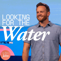 Looking For The Water | The Gospel According to John | Week 3