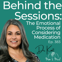 383: Behind the Sessions: The Emotional Process of Considering Medication with Dr. Kat