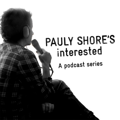 Pauly Shores Interested Podcast