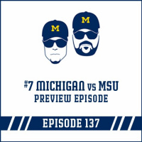 #7 Michigan vs Michigan State: Game Preview Episode 137