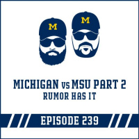 Michigan vs MSU Part 2 amp Rumor Has It: Episode 239