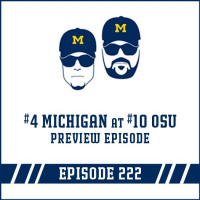 #4 Michigan at #10 OSU Game Preview: Episode 222