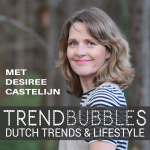 Trendbubbles Dutch Trends  Lifestyle Podcast | Nederlandse Podcast Met Desiree Castelijn