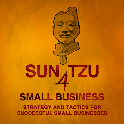 Sun Tzu 4 Small Business | Strategy And Tactics, Technology And Leadership, Management And Marketing For Small Business Owne
