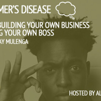 Bejay Mulenga: Building Your Own Business  Being Your Own Boss - Episode 01