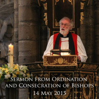 Sermon from Ordination and Consecration of Bishops at Westminster Abbey - 14th May 2015