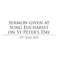 Sermon given at Sung Eucharist on St Peters Day
