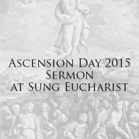 Sermon - Sung Eucharist, Ascension Day 
